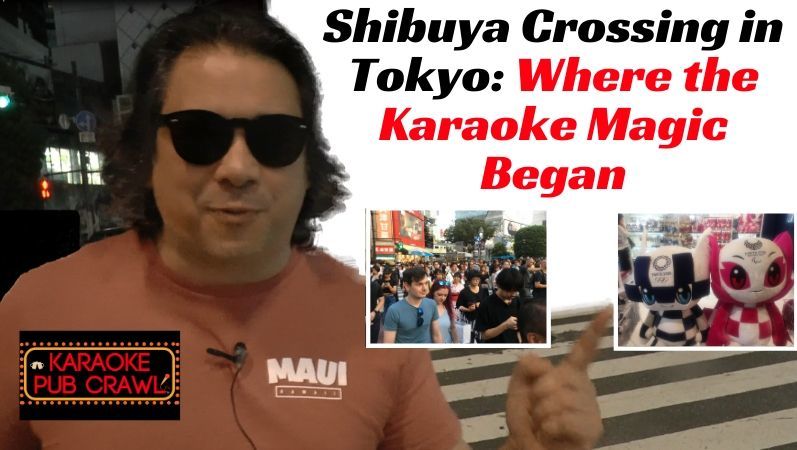 Shibuya Crossing in Tokyo: where the karaoke magic began